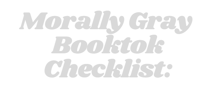 Morally Gray Booktok Book Checklist