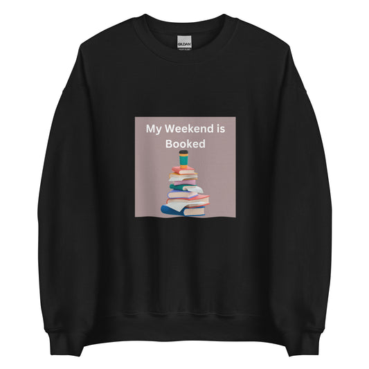 My Weekend is Booked Unisex Sweatshirt
