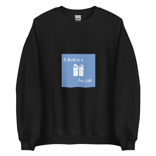 A Book is a Gift for Life Unisex Sweatshirt